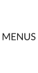 MENUS